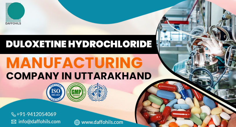 Duloxetine Hydrochloride Manufacturer in Uttarakhand | Daffohils Laboratories Pvt Ltd
