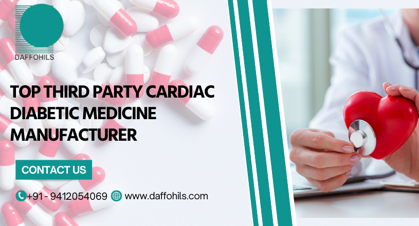 Get Beneficial Services From India’s Most Experienced Third Party Cardiac Diabetic Medicine Manufacturer | Daffohils Laboratories Pvt Ltd