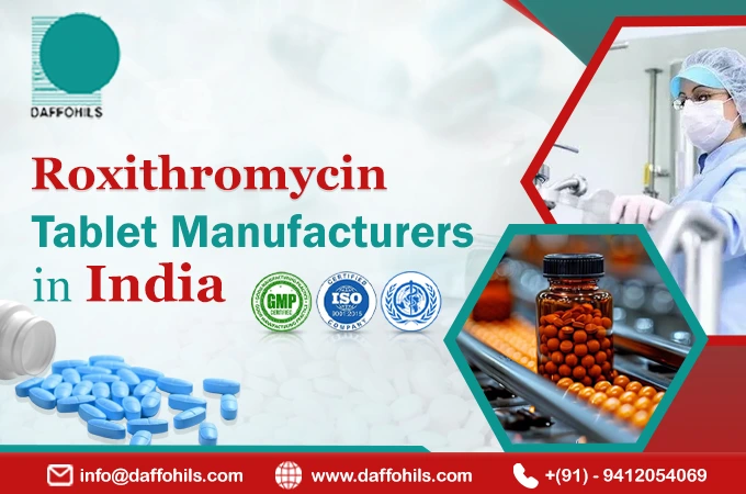 Roxithromycin Tablet Manufacturers in India | Daffohils Laboratories Pvt Ltd