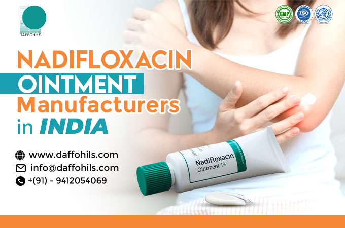 Nadifloxacin Ointment Manufacturing Company in India | Daffohils Laboratories Pvt Ltd