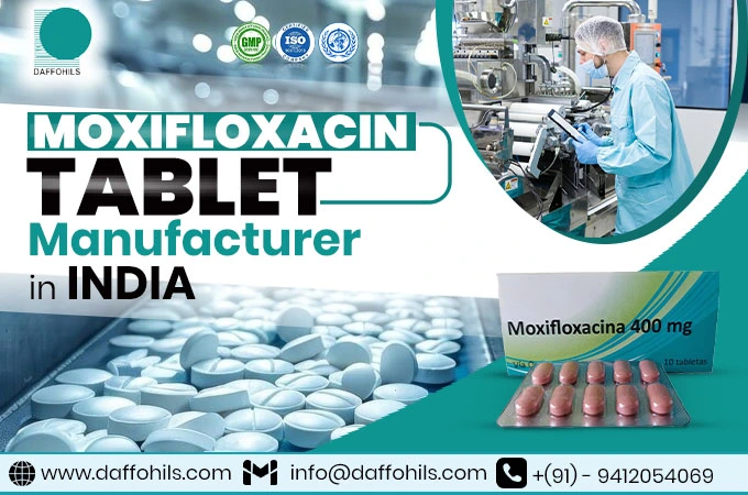 Moxifloxacin Tablet Manufacturer in India | Daffohils Laboratories Pvt Ltd