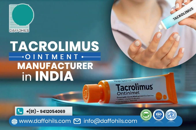 Tacrolimus Ointment Manufacturer in India | Daffohils Laboratories Pvt Ltd
