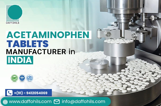 Why Choose a Certified Acetaminophen Tablets Manufacturer in India? | Daffohils Laboratories Pvt Ltd