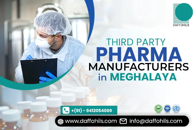 How to Choose Third Party Pharma Manufacturers in Meghalaya | Daffohils Laboratories Pvt Ltd