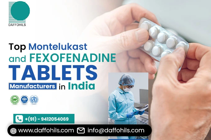Top Montelukast and Fexofenadine Tablet Manufacturers in India | Daffohils Laboratories Pvt Ltd