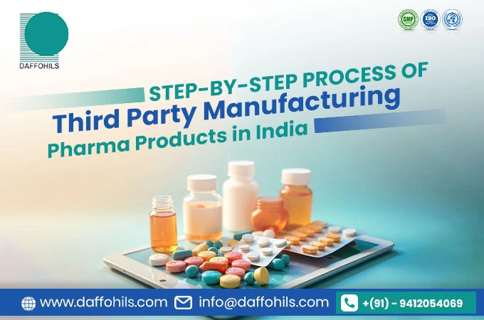 Step-by-Step Process of Third Party Manufacturing Pharma Products in India | Daffohils Laboratories Pvt Ltd