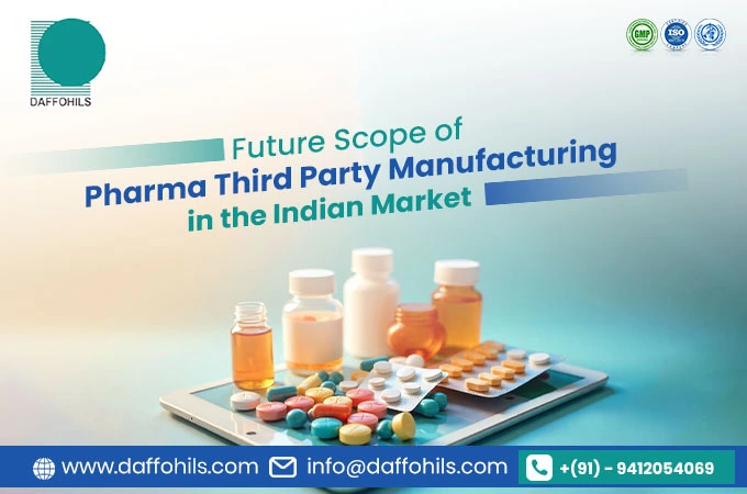 Future Scope of Third Party Manufacturing in the Indian Market | Daffohils Laboratories Pvt Ltd