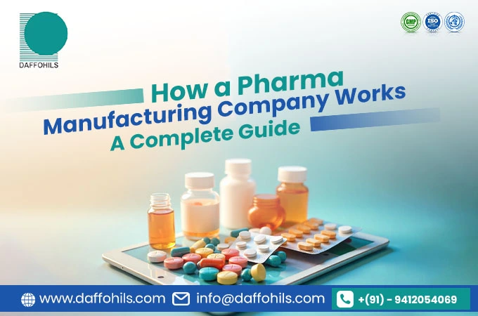 How a Pharma Manufacturing Company Works: A Complete Guide? | Daffohils Laboratories Pvt Ltd