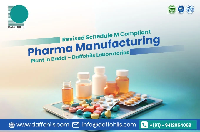 Revised Schedule M Compliant Pharma Manufacturing Plant in Baddi – Daffohils Laboratories | Daffohils Laboratories Pvt Ltd