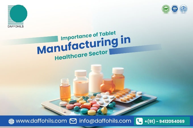 Importance of Tablet Manufacturing in the Healthcare Sector | Daffohils Laboratories Pvt Ltd