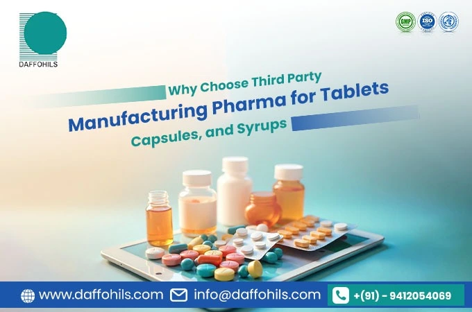 Why Choose Third Party Manufacturing Pharma for Tablets, Capsules and Syrups | Daffohils Laboratories Pvt Ltd